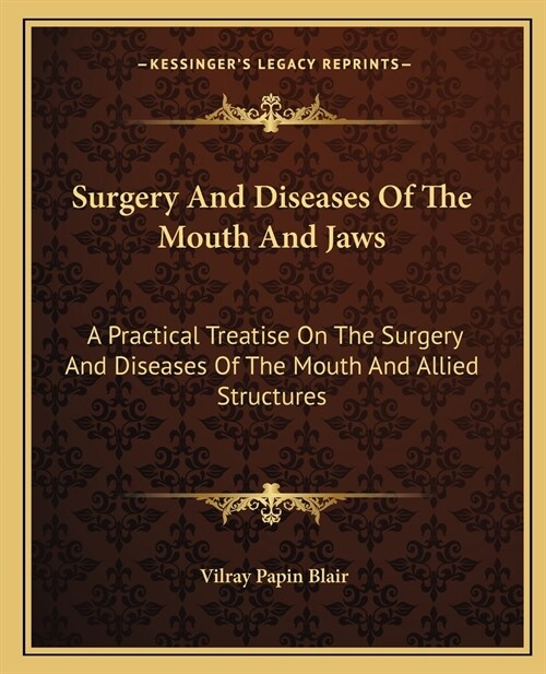 Surgery And Diseases Of The Mouth And Jaws: A Practical Treatise On The Surgery And Diseases Of The Mouth And Allied Structures (Paperback)