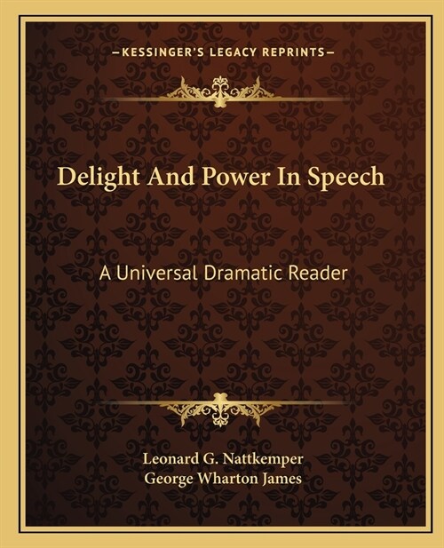 Delight And Power In Speech: A Universal Dramatic Reader (Paperback)