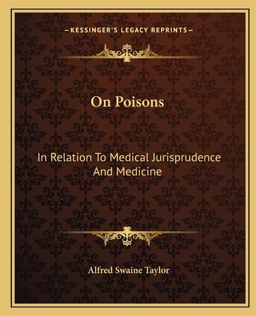 On Poisons: In Relation To Medical Jurisprudence And Medicine (Paperback)