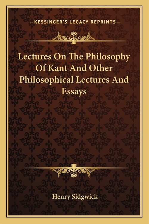 Lectures On The Philosophy Of Kant And Other Philosophical Lectures And Essays (Paperback)