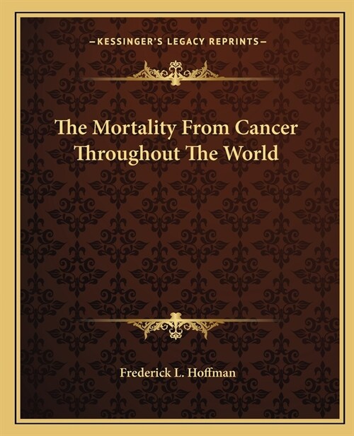 The Mortality From Cancer Throughout The World (Paperback)