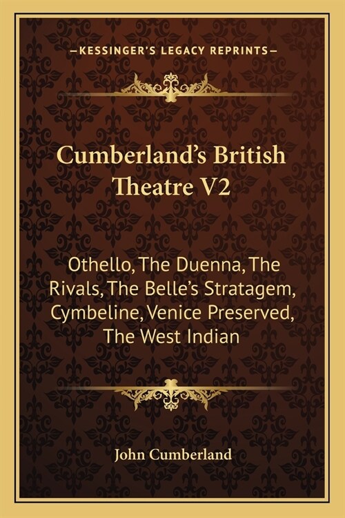 Cumberlands British Theatre V2: Othello, The Duenna, The Rivals, The Belles Stratagem, Cymbeline, Venice Preserved, The West Indian (Paperback)
