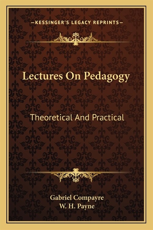 Lectures On Pedagogy: Theoretical And Practical (Paperback)