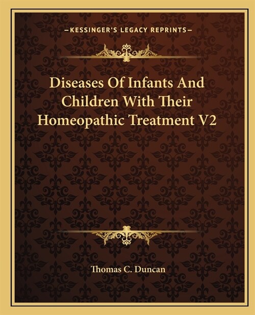 Diseases Of Infants And Children With Their Homeopathic Treatment V2 (Paperback)