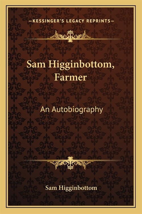 Sam Higginbottom, Farmer: An Autobiography (Paperback)