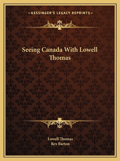 Seeing Canada With Lowell Thomas (Paperback)