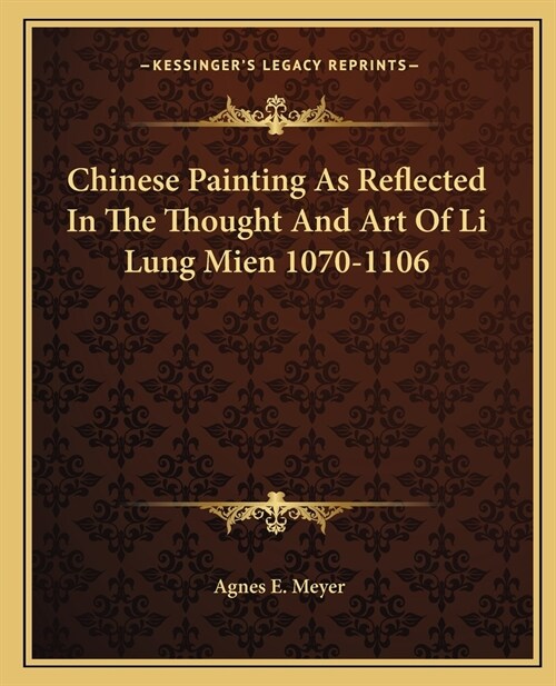 Chinese Painting As Reflected In The Thought And Art Of Li Lung Mien 1070-1106 (Paperback)