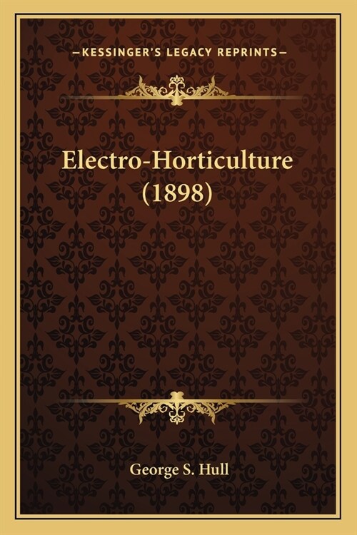 Electro-Horticulture (1898) (Paperback)
