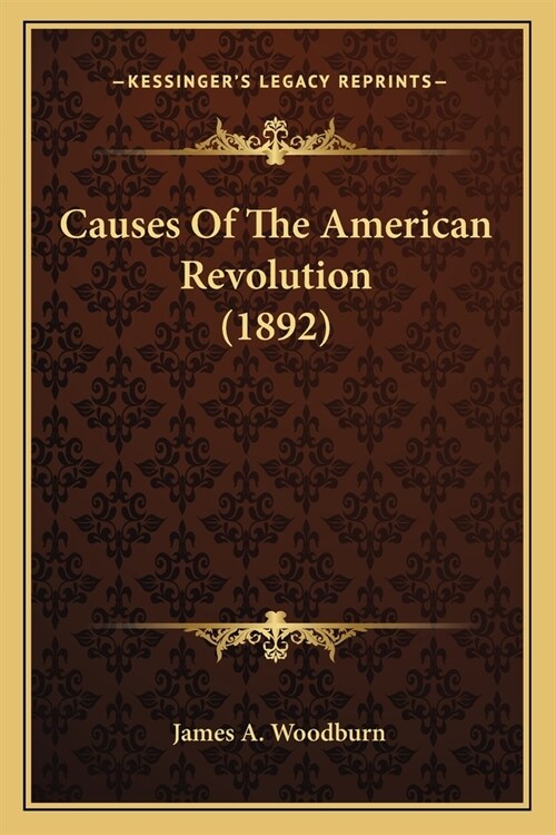 Causes Of The American Revolution (1892) (Paperback)