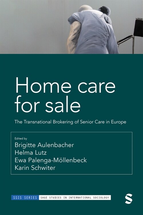 Home Care for Sale : The Transnational Brokering of Senior Care in Europe (Hardcover)