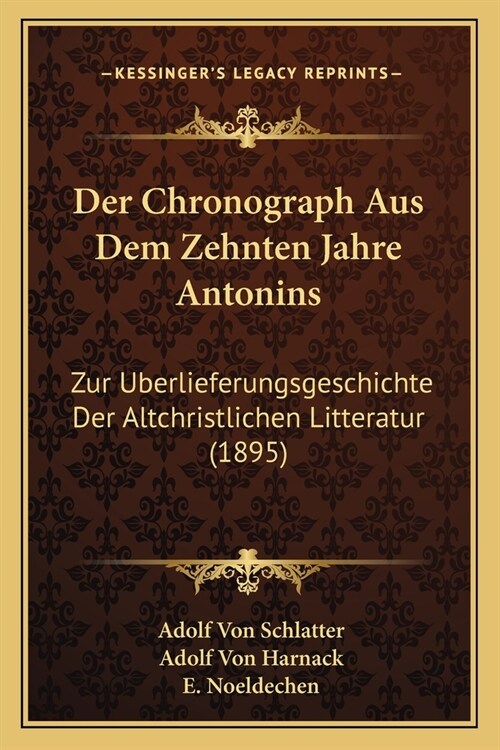 Chronograph Aus Dem Zehnten Jahre Antonins: Zur Berlieferungsgeschichte Der Altchristlichen Litteratur (1895) (Paperback)