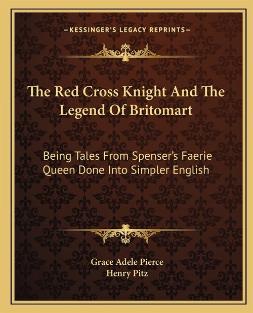 The Red Cross Knight And The Legend Of Britomart: Being Tales From Spensers Faerie Queen Done Into Simpler English (Paperback)