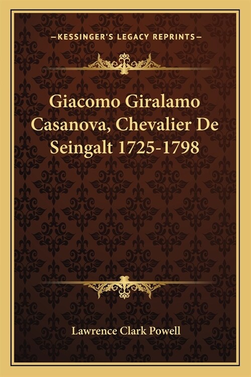 Giacomo Giralamo Casanova, Chevalier De Seingalt 1725-1798 (Paperback)