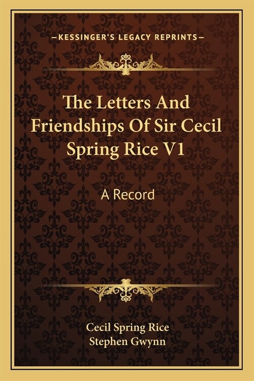 The Letters And Friendships Of Sir Cecil Spring Rice V1: A Record (Paperback)