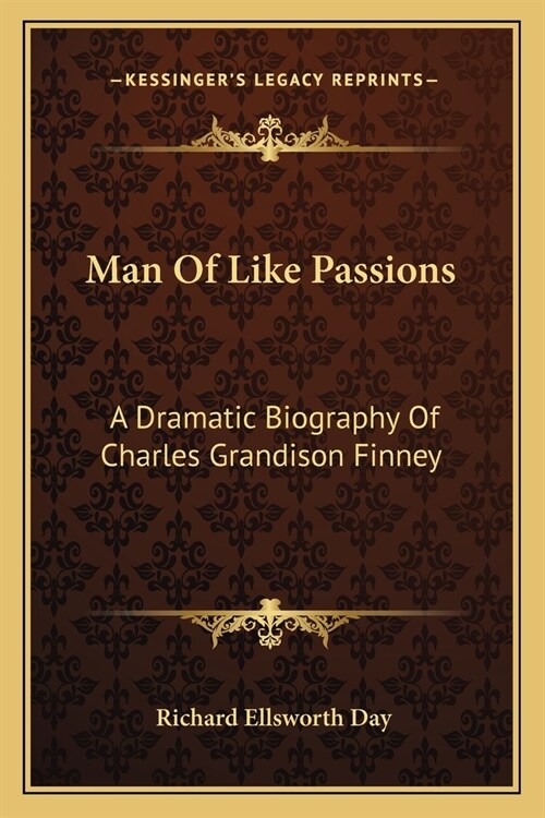 Man Of Like Passions: A Dramatic Biography Of Charles Grandison Finney (Paperback)