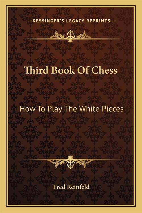 Third Book Of Chess: How To Play The White Pieces (Paperback)