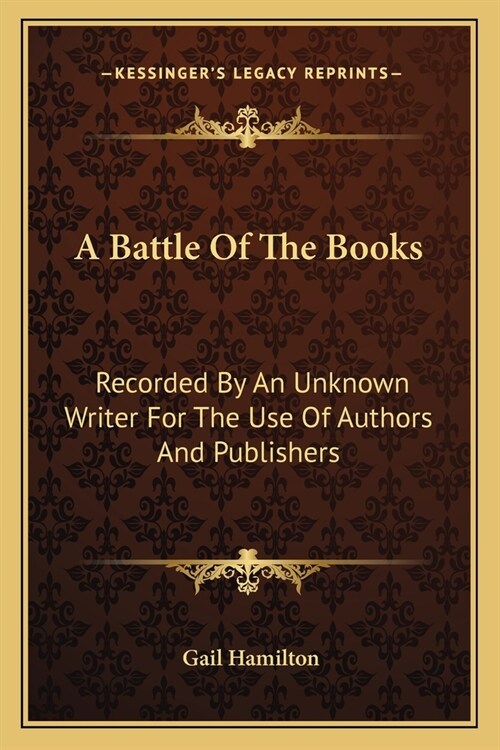 A Battle Of The Books: Recorded By An Unknown Writer For The Use Of Authors And Publishers (Paperback)