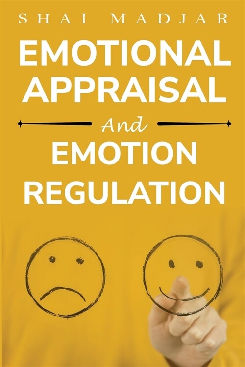 Emotional Appraisal and Emotion Regulation (Paperback)