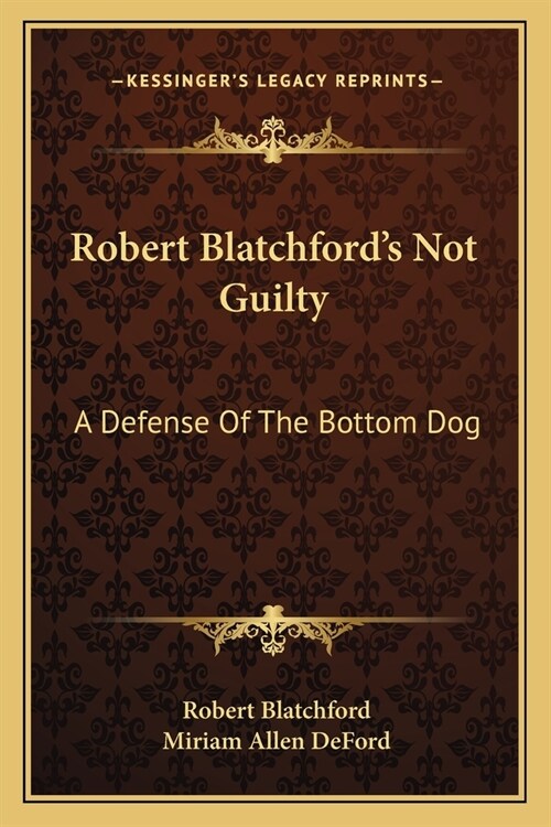 Robert Blatchfords Not Guilty: A Defense Of The Bottom Dog (Paperback)