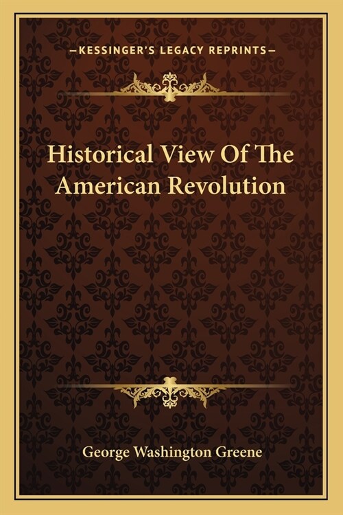 Historical View Of The American Revolution (Paperback)