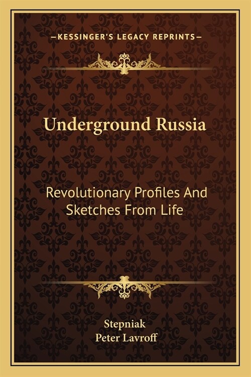 Underground Russia: Revolutionary Profiles And Sketches From Life (Paperback)