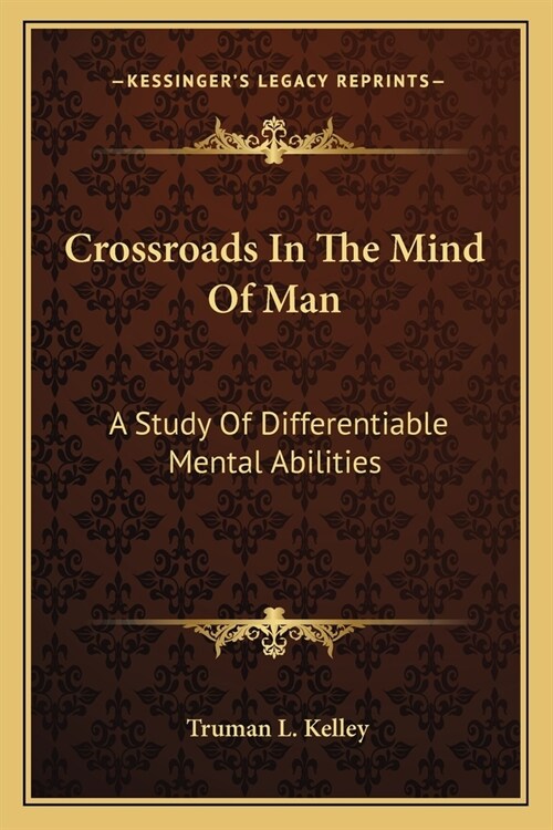 Crossroads In The Mind Of Man: A Study Of Differentiable Mental Abilities (Paperback)