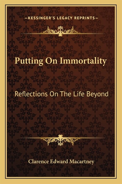 Putting On Immortality: Reflections On The Life Beyond (Paperback)