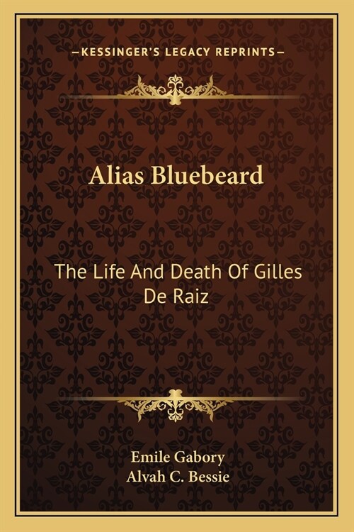 Alias Bluebeard: The Life And Death Of Gilles De Raiz (Paperback)