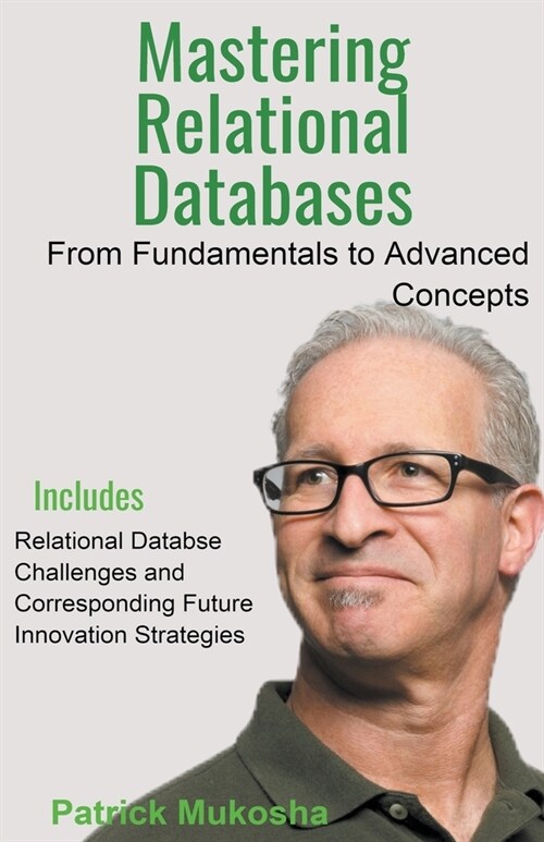 Mastering Relational Databases: From Fundamentals to Advanced Concepts (Paperback)