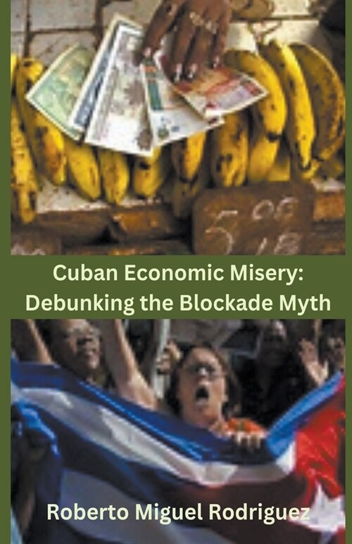 Cuban Economic Misery: Debunking the Blockade Myth (Paperback)