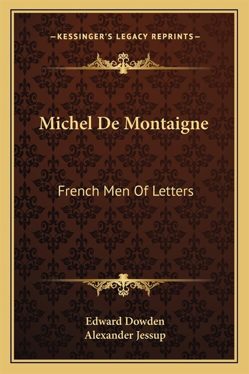 Michel De Montaigne: French Men Of Letters (Paperback)