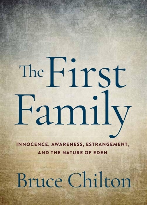 The First Family: Innocence, Awareness, Estrangement, and the Nature of Eden (Paperback)