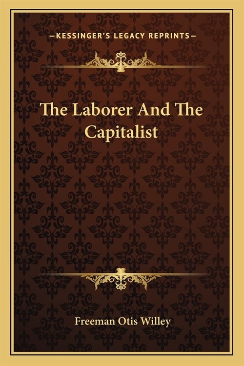 The Laborer And The Capitalist (Paperback)