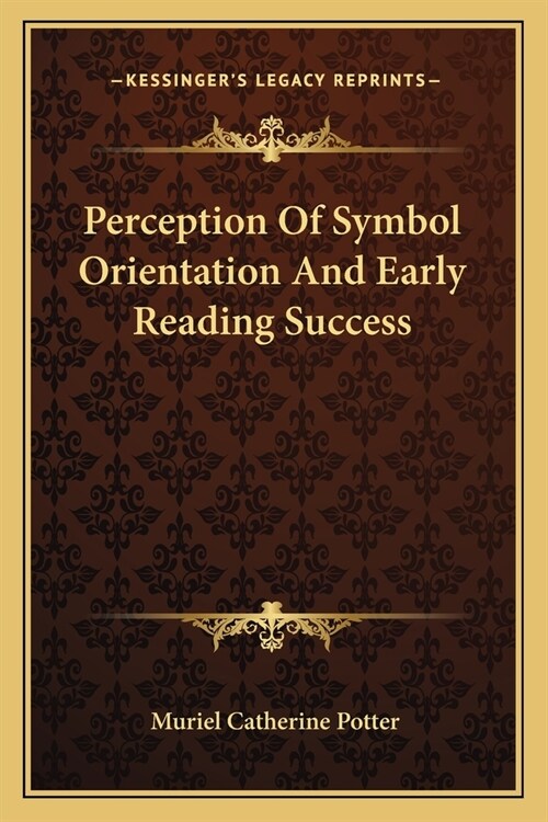 Perception Of Symbol Orientation And Early Reading Success (Paperback)