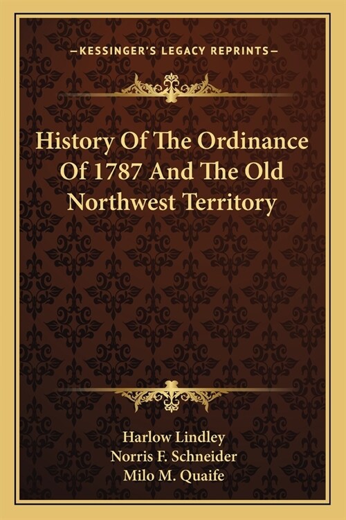 History Of The Ordinance Of 1787 And The Old Northwest Territory (Paperback)