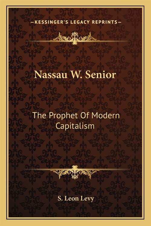 Nassau W. Senior: The Prophet Of Modern Capitalism (Paperback)