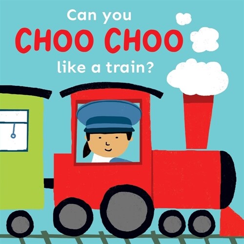 Can you choo choo like a Train? (Board Book)