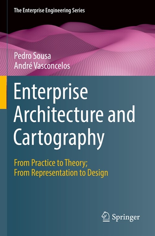 Enterprise Architecture and Cartography: From Practice to Theory; From Representation to Design (Paperback, 2022)