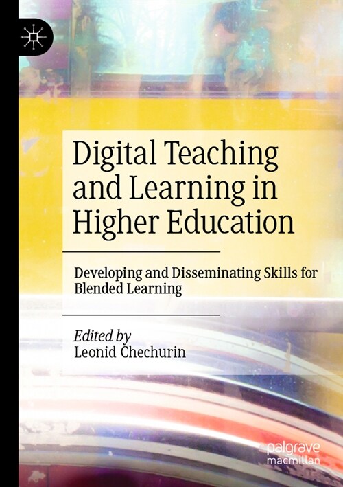 Digital Teaching and Learning in Higher Education: Developing and Disseminating Skills for Blended Learning (Paperback, 2022)
