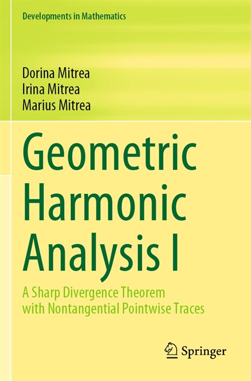 Geometric Harmonic Analysis I: A Sharp Divergence Theorem with Nontangential Pointwise Traces (Paperback, 2022)