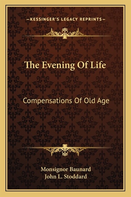 The Evening Of Life: Compensations Of Old Age (Paperback)