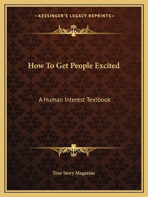 How To Get People Excited: A Human Interest Textbook (Paperback)