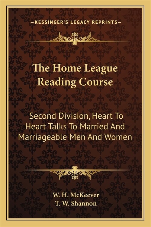 The Home League Reading Course: Second Division, Heart To Heart Talks To Married And Marriageable Men And Women (Paperback)