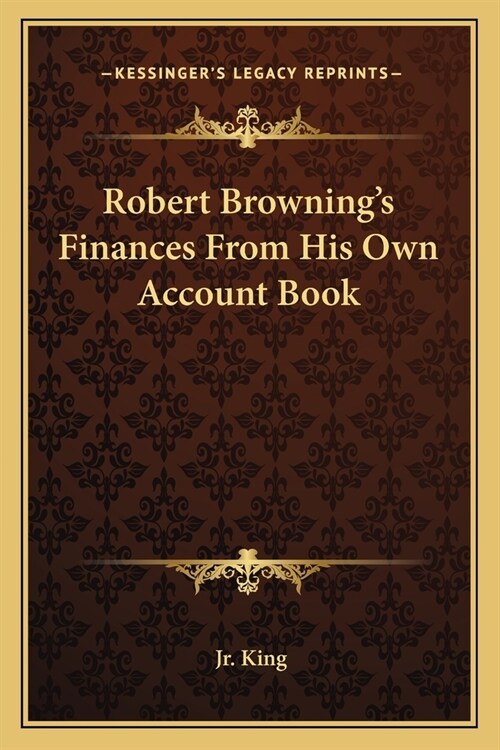 Robert Brownings Finances From His Own Account Book (Paperback)