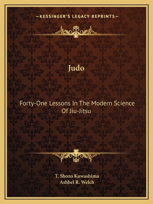 Judo: Forty-One Lessons In The Modern Science Of Jiu-Jitsu (Paperback)