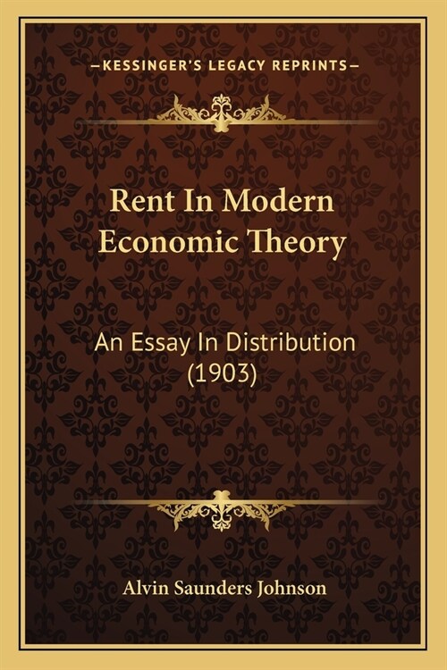 Rent In Modern Economic Theory: An Essay In Distribution (1903) (Paperback)