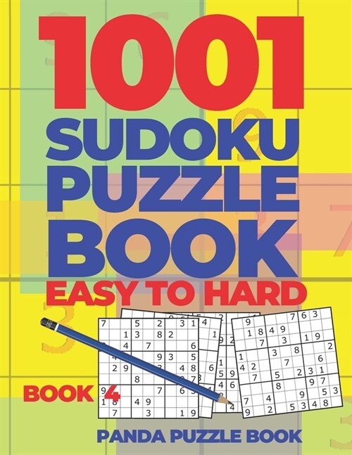 1001 Sudoku Puzzle Books Easy To Hard - Book 4: Brain Games for Adults - Logic Games For Adults - Puzzle Book Collections (Paperback)