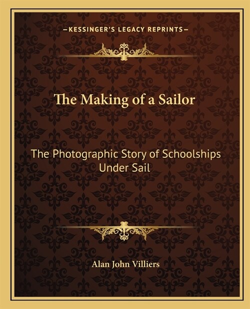 The Making of a Sailor: The Photographic Story of Schoolships Under Sail (Paperback)