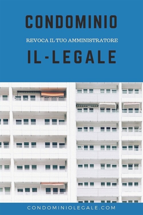 Condominio Il-legale: Revoca il tuo amministratore (Paperback)