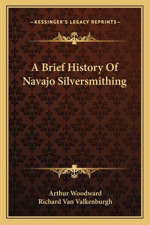A Brief History Of Navajo Silversmithing (Paperback)